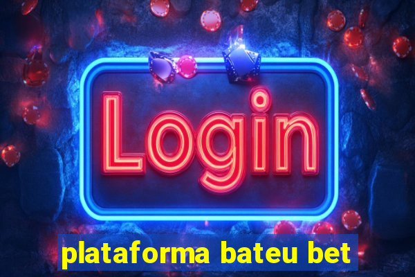 plataforma bateu bet